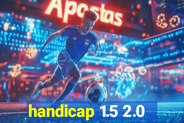 handicap 1.5 2.0